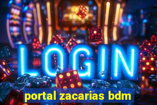 portal zacarias bdm